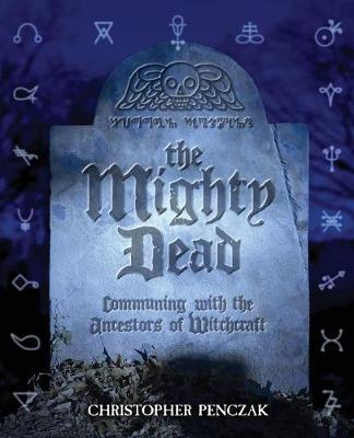 The Mighty Dead by Christopher Penczak image