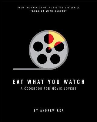Eat What You Watch by Andrew Rea image
