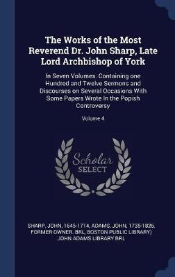 The Works of the Most Reverend Dr. John Sharp, Late Lord Archbishop of York by Sharp John 1645-1714 image