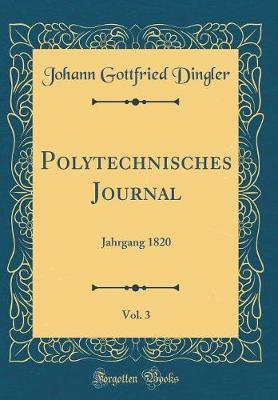 Polytechnisches Journal, Vol. 3 by Johann Gottfried Dingler image