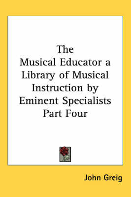 Musical Educator a Library of Musical Instruction by Eminent Specialists Part Four image