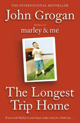 The Longest Trip Home on Paperback by John Grogan