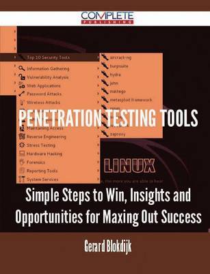 Penetration Testing Tools - Simple Steps to Win, Insights and Opportunities for Maxing Out Success on Paperback by Gerard Blokdijk