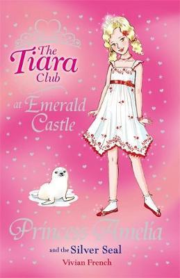 The Tiara Club: Princess Amelia and the Silver Seal by Vivian French image