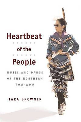 Heartbeat of the People: Music and Dance of the Northern Pow-wow by Tara Browner image