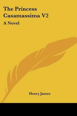 The Princess Casamassima V2 on Paperback by Henry James Jr