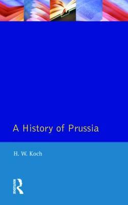 A History of Prussia by H.W. Koch image