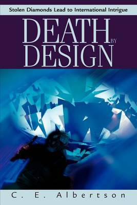 Death by Design: Stolen Diamonds Lead to International Intrigue by C.E. Albertson image