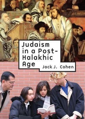 Judaism in Post-Halakhic Age by Jack J Cohen image