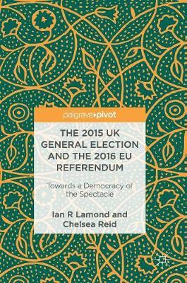 The 2015 UK General Election and the 2016 EU Referendum by Ian R. Lamond image