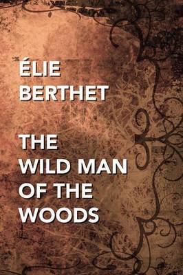 The Wild Man of the Woods by Elie Berthet