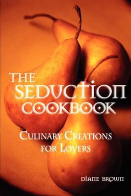 The Seduction Cookbook by Diane Brown image
