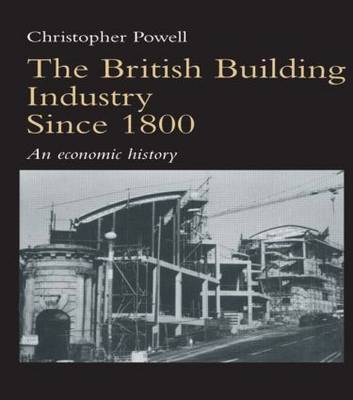 The British Building Industry since 1800 by Christopher Powell image