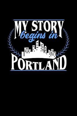 My Story Begins in Portland by Dennex Publishing