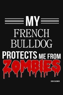 My French Bulldog Protects Me From Zombies 2020 Calender image