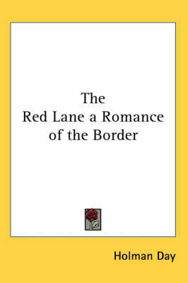 The Red Lane a Romance of the Border by Holman Day image