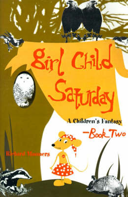 Girl Child Saturday: Book Two a Children's Fantasy by Richard Manners image
