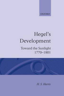 Hegel's Development: Toward the Sunlight 1770-1801 by H.S. Harris image