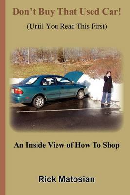 Don't Buy That Used Car! (until You Read This First) by Rick Matosian image