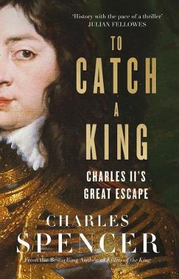 To Catch A King on Hardback by Charles Spencer