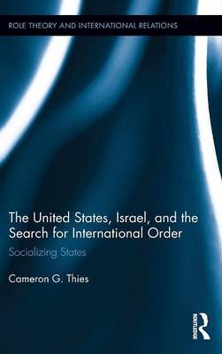 The United States, Israel, and the Search for International Order by Cameron G. Thies image