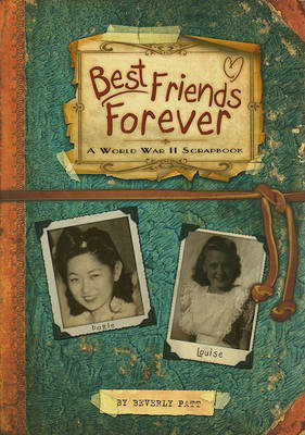 Best Friends Forever: A World War II Scrapbook on Hardback by Beverly Patt