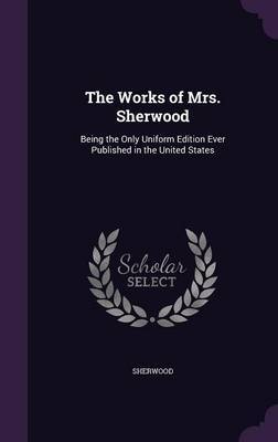 The Works of Mrs. Sherwood by . Sherwood image