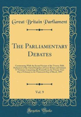 The Parliamentary Debates, Vol. 9 by Great Britain Parliament image