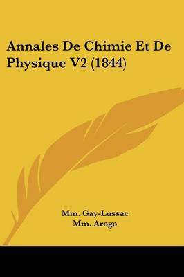 Annales De Chimie Et De Physique V2 (1844) on Paperback by MM Arogo