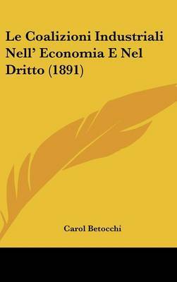 Le Coalizioni Industriali Nell' Economia E Nel Dritto (1891) by Carol Betocchi image