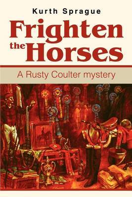 Frighten the Horses: A Rusty Coulter Mystery by Kurth Sprague image