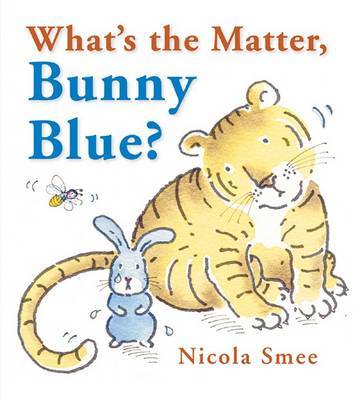 What's the Matter, Bunny Blue? on Hardback by Nicola Smee