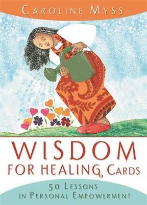 Wisdom for Healing Cards: 50 Lessons in Personal Empowerment by Caroline M. Myss image