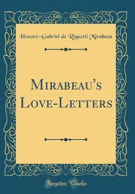 Mirabeau's Love-Letters (Classic Reprint) by Honore Gabriel De Riquetti Mirabeau image