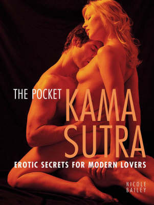 Pocket Kama Sutra: Erotic Secrets For Modern Lovers on Paperback by Nicole Bailey