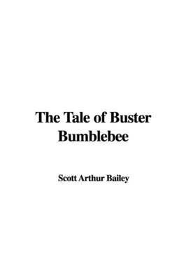 The Tale of Buster Bumblebee by Scott Arthur Bailey image