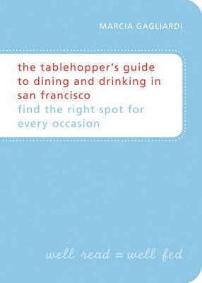 The Tablehopper's Guide To San Francisco by Marcia Gagliardi image
