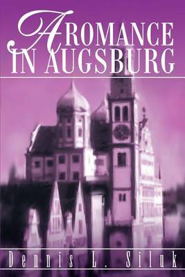 A Romance in Augsburg by Dennis L Siluk image