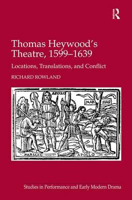 Thomas Heywood's Theatre, 1599-1639 by Richard Rowland image