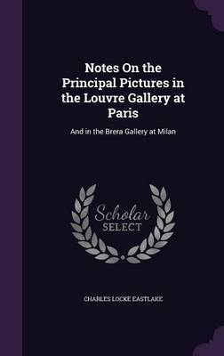 Notes on the Principal Pictures in the Louvre Gallery at Paris by Charles Locke Eastlake image