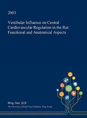 Vestibular Influence on Central Cardiovascular Regulation in the Rat by Bing Sun image