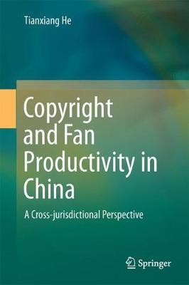 Copyright and Fan Productivity in China on Hardback by Tianxiang He