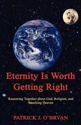 Eternity Is Worth Getting Right by Patrick J O'Bryan image