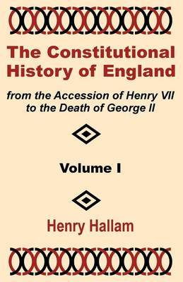 The Constitutional History of England from the Accession of Henry VII to the Death of George II (Volume One) image