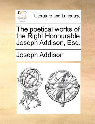 The Poetical Works of the Right Honourable Joseph Addison, Esq. image