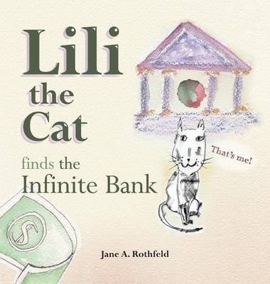 Lili the Cat Finds the Infinite Bank on Hardback by Jane a Rothfeld