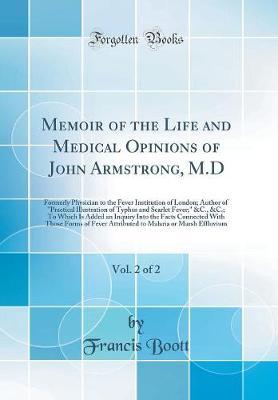 Memoir of the Life and Medical Opinions of John Armstrong, M.D, Vol. 2 of 2 by Francis Boott image
