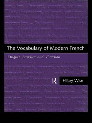 The Vocabulary of Modern French by Hilary Wise image