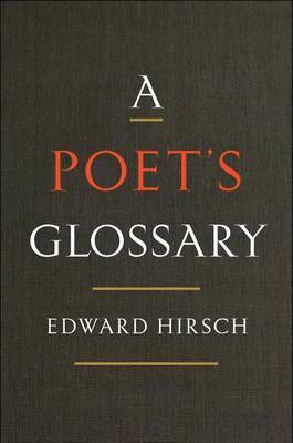 Poet's Glossary, A by Edward Hirsch image