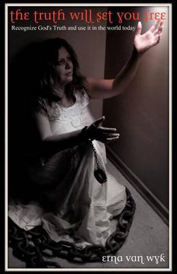 The Truth Will Set You Free by Erna van Wyk image